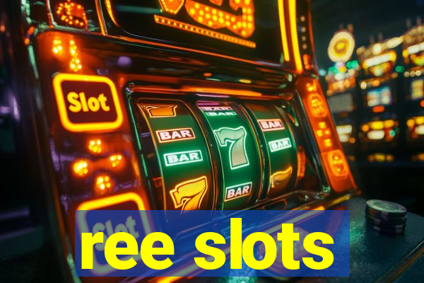 ree slots